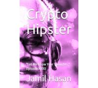 Crypto Hipster: "Let Me Know Your Thoughts," Episode XXXII (Crypto Hipster's X-Factor Series)