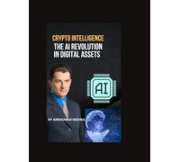 Crypto Intelligence The AI Revolution in Digital Assets (AI & Money Market)