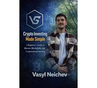 Crypto Investing Made Simple: A Beginner’s Guide to Bitcoin, Blockchain, and Cryptocurrency Investing