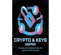 Crypto & Keys Keeper: Track Wallets, Passwords, Private Keys, Logins, Emails & Software Keys in One Place - 6x9 in - 110 pages.