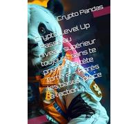 Crypto Level Up : Passe au niveau supérieur toujours sans te prendre la tête Tome 2 - Après les bases, place à l’action !