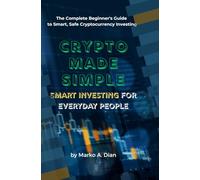 CRYPTO MADE SIMPLE: Smart Investing for Everyday People