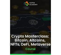 Crypto Masterclass: Bitcoin, Altcoins, NFTs, DeFi, Metaverse Alpha Academy (PC / Mobile) Key GLOBAL