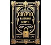 Crypto Password Keeper: A Secure Password Logbook for Crypto Wallets, Exchanges & Recovery Info Password Logbook for Cryptocurrency Accounts, Wallet Addresses & Backup Details