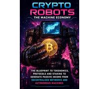CRYPTO, ROBOTS and the MACHINE ECONOMY