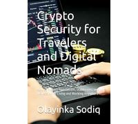 Crypto Security for Travelers and Digital Nomads: How to Protect Your Bitcoin, Stablecoins, and Wallets While Living and Working Anywhere