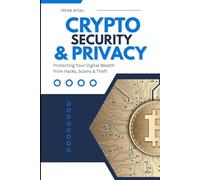 Crypto Security & Privacy: Protecting Your Digital Wealth from Hacks, Scams & Theft (Crypto Made Simple)