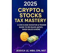 Crypto & Stocks Tax Mastery: CPA’s 2025 Investor & Trader Guide to IRS Rules, §475(f), Wash Sales & More