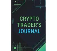 Crypto Trader’s Journal | Daily Cryptocurrency Trading Log Book for Buy Sell Profit Loss Tracking with Portfolio Overview (6 x 9, 120 Pages)