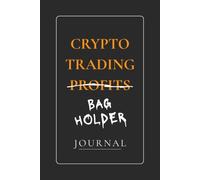 Crypto Trading Bag Holder: A Journal for Recording Trades, Mistakes, and Market Lessons. Trade. Tilt. Track.