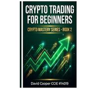 Crypto Trading for Beginners (Crypto Mastery Series)