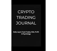 Crypto Trading Journal: Daily Log to Track Trades, Risk, Profit & Psychology
