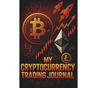 Crypto Trading Journal - Performance Tracker: Master Psychology, Track Trades & Maximize Profits - Complete Log Book for Bitcoin, Altcoins & Digital Assets