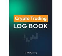 Crypto Trading Log Book: A Journal to Track Up to 1500 Trades and Build Consistency