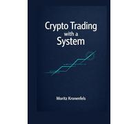 Crypto Trading with a System: How to avoid mistakes, limit drawdowns, and survive long term