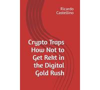 Crypto Traps How Not to Get Rekt in the Digital Gold Rush (Cryptocurrency Investing)
