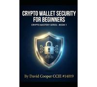 Crypto Wallet Security for Beginners (Crypto Mastery Series)