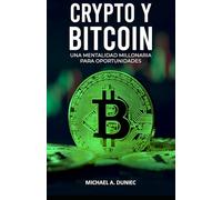 Crypto Y Bitcoin: Una Mentalidad Millonaria Para Oportunidades (Crypto and Bitcoin Education Series)