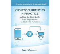 Cryptocurrencies in practice: A step-by-step guide from registration to your first purchase. (Easy Crypto)