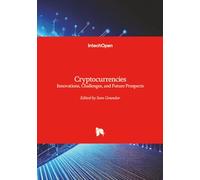 Cryptocurrencies - Innovations, Challenges, and Future Prospects
