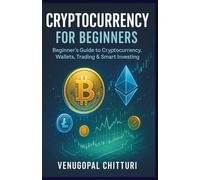 Cryptocurrency for Beginners: Beginner's Guide to Cryptocurrency, Wallets, Trading & Smart Investing (Personal Finance and Investments Books)