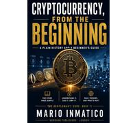 Cryptocurrency, From the Beginning: A Plain History and a Beginner's Guide (The Modern Gentleman’s Code)