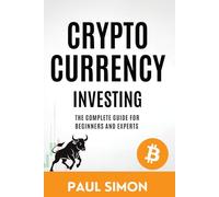 Cryptocurrency Investing: The complete guide for beginners and experts.: Invest wisely. Go out with profit