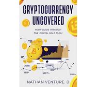 Cryptocurrency Uncovered: Your Guide Through the Digital Gold Rush