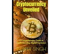 Cryptocurrency Unveiled: A Comprehensive Guide to Understanding Digital Currency
