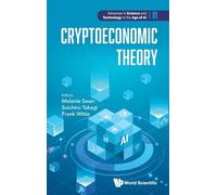 CRYPTOECONOMIC THEORY: 1 (Advances In Science And Technology In The Age Of Ai)