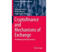 Cryptofinance and Mechanisms of Exchange: The Making of Virtual Currency (Contributions to Management Science)