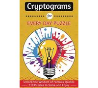 Cryptogram for Every Day Puzzle: Unlock the Wisdom of Famous Quotes,