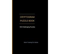 CRYPTOGRAM PUZZLE BOOK: 100 Challenging Puzzles Brain Training for Adults