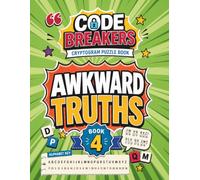 Cryptogram Puzzle Book for Adults: Awkward Truths Edition: Challenging Code Puzzles Featuring Weird Realities of Life, Three Hint Levels, and a Complete Answer Key (Code Breakers Cryptograms)