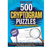 Cryptogram Puzzle Book Large Print: Decode 500 Inspirational and Motivational Cryptogram Puzzles, The Perfect Relaxing Brain Challenge for Adults, Seniors, and Teens
