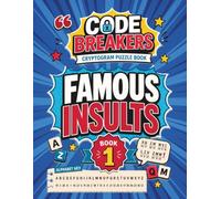 Cryptogram Puzzles for Adults: Famous Insults Edition (With Three Level Hints and Solutions): Decode Hundreds of Witty, Savage & Hilarious Quotes | A ... Minds Will Love (Code Breakers Cryptograms)