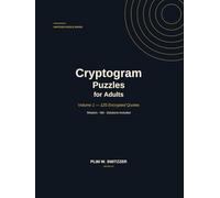 Cryptogram Puzzles for Adults: Volume 1 - 200 Encrypted Quotes, Wisdom & Wit · Solutions Included