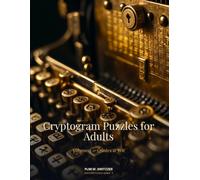 Cryptogram Puzzles for Adults: Volume 1 - 200 Encrypted Quotes, Wisdom & Wit · Solutions Included