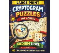 CRYPTOGRAM PUZZLES FOR ADULTS VOLUME 2 ( MEDIUM ): 100 Medium-Level Brain Games with Solutions to Challenge and Strengthen Your Mind