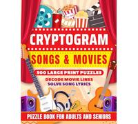 Cryptogram Songs & Movies Hits & Flicks: 500 Large Print Puzzles For Adults And seniors Decode Movie Lines Solve Song Lyrics