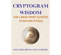 CRYPTOGRAM WISDOM: 435 LARGE PRINT QUOTES to Decode & Enjoy