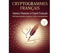 Cryptogrammes Français Amour, Humour et Esprit Français: 1000 Citations Spirituelles et Inspirantes • 25 Séries • Clés Indépendantes (Les Grands Cryptogrammes Français)