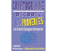 Cryptogrammes Les Grands Classiques Intemporels : Proverbes & Sagesse: Décodez des proverbes inspirants et stimulez votre esprit | Bonus Mots Mêlés - ... pour adultes et seniors | Format 6 x 9