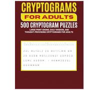 Cryptograms for Adults: 500 Cryptogram Puzzles, Large Print Idioms, Daily Wisdom, and Thought-Provoking Cryptograms for Adults