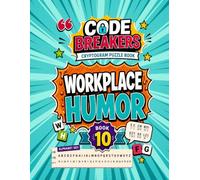 Cryptograms for Adults: Workplace Humor Edition: A Cryptogram Puzzle Collection Packed With Office Laughs - Ideal Funny Gift Enthusiasts Will Love Solving (Code Breakers Cryptograms)