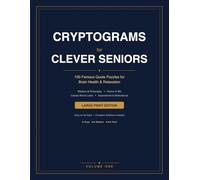 Cryptograms for Clever Seniors: 100 Famous Quote Puzzles for Brain Health & Relaxation (Volume 1): Easy, Medium & Hard Difficulty Levels | 4 Themed ... Every Page | Perfect Gift for Puzzle Lovers