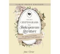 Cryptograms from Shakespearean Literature: Large Print Edition: Decode some of the Bard’s most tragic, dramatic, and occasionally silly lines