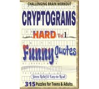 Cryptograms Hard Level Volume 1: 315 Funny Quote Puzzles for Adults - A True Challenge