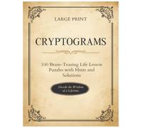 Cryptograms of a Lifetime: Large Print Puzzles for Seniors: 100 Life Lesson Quote Puzzles with Hints and Solutions | Easy to Hard Brain Games to Decode the Wisdom of a Lifetime