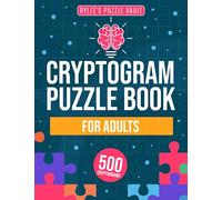 Cryptograms Puzzle Book For Adults: 500 Engaging Large Print Cryptograms With Quotes, Interesting Facts, Jokes And More. Includes Hints And Solutions.